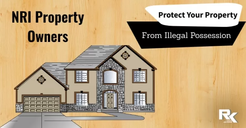 How NRIs Can Safeguard Their Properties From Illegal Possession & Encroachment